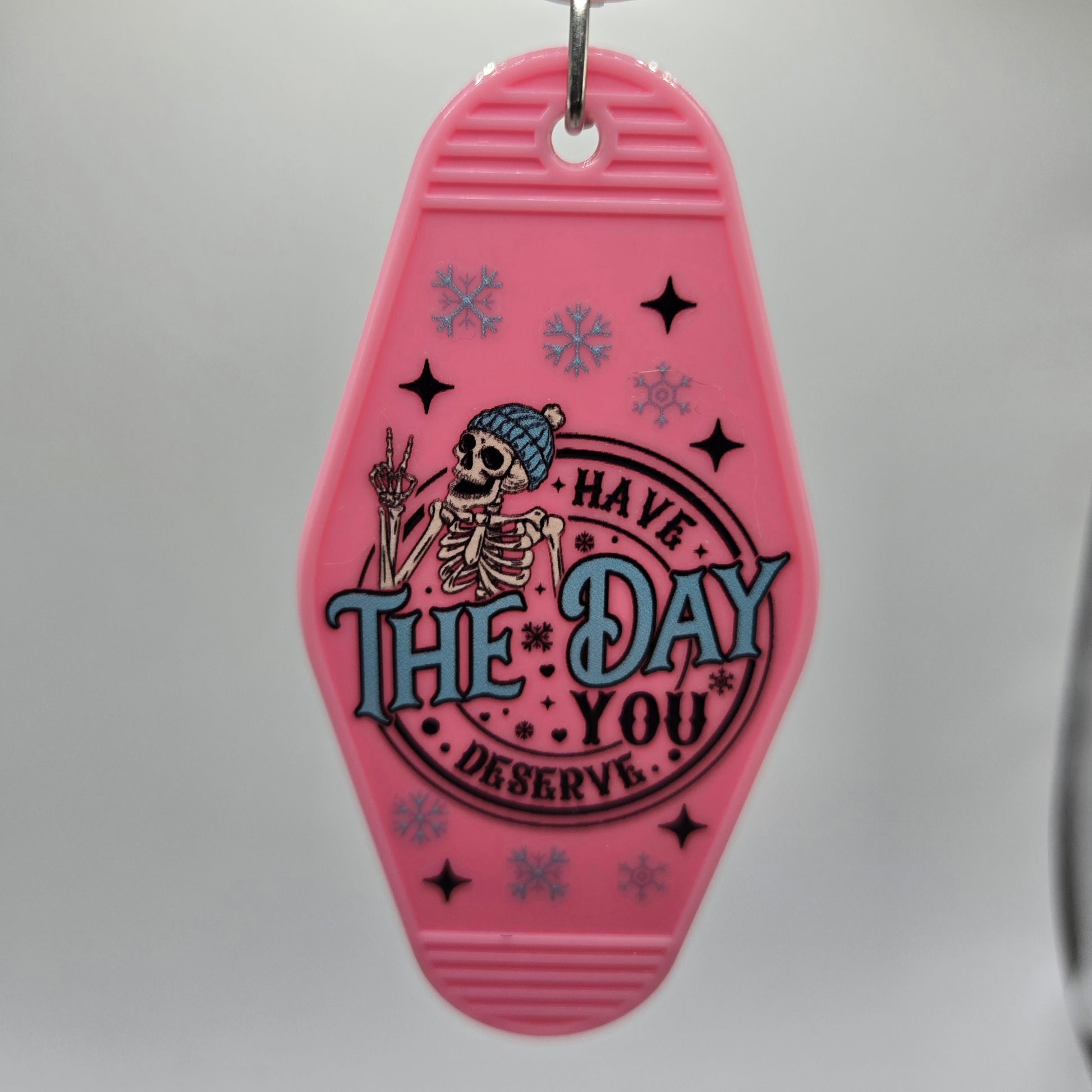 Have the Day You Deserve Keychain