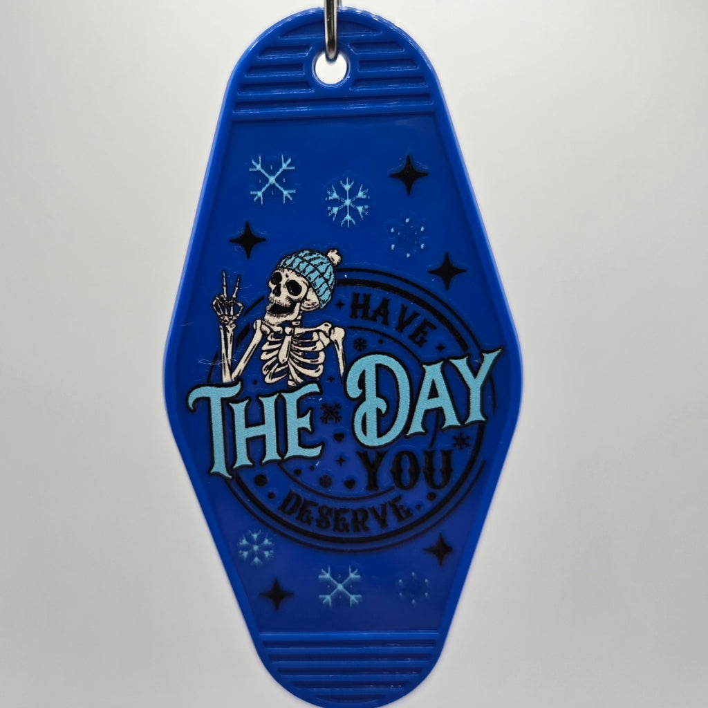 Have the Day You Deserve Keychain