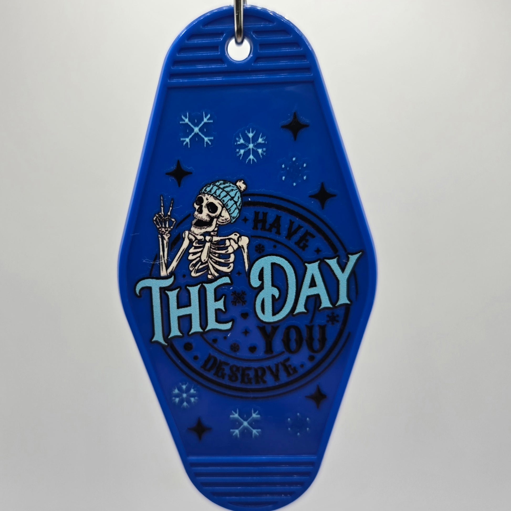 Have the Day You Deserve Keychain